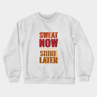 Sweat now Shine later Crewneck Sweatshirt